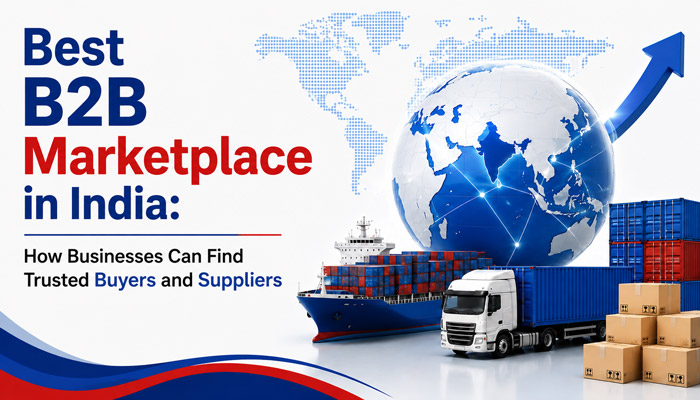 Best B2B Marketplace in India How Businesses Can Find Trusted Buyers and Suppliers